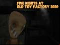 Juego Five Nights at Old Toy Factory 2020