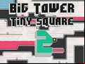 Juego Big Tower Tiny Square 2