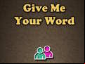 Juego Give Me Your Word