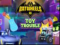 Juego Batwheels Toy Trouble
