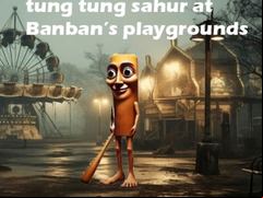 Juego Tung Tung Sahur at Banban Playgrounds